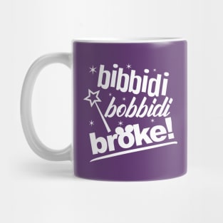 Bibbidi Bobbidi Broke Mug